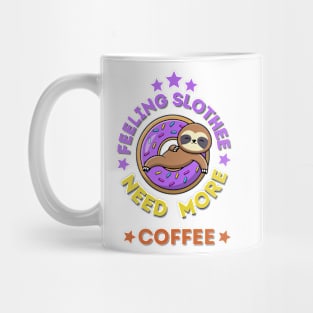 Feeling Slothee Need More Coffee Mug